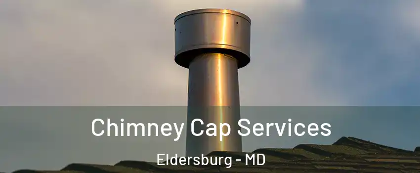  Chimney Cap Services Eldersburg - MD