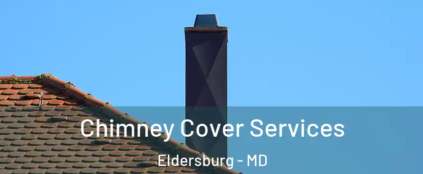  Chimney Cover Services Eldersburg - MD