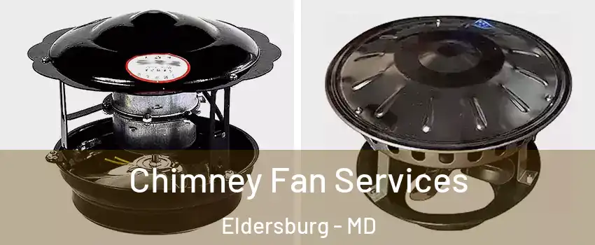  Chimney Fan Services Eldersburg - MD