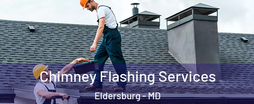 Chimney Flashing Services Eldersburg - MD