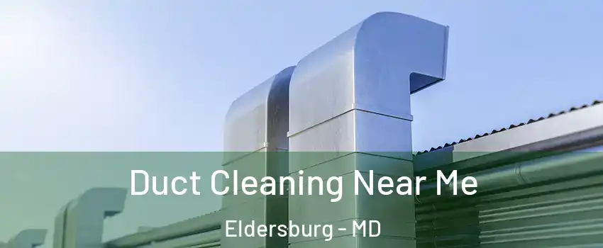  Duct Cleaning Near Me Eldersburg - MD