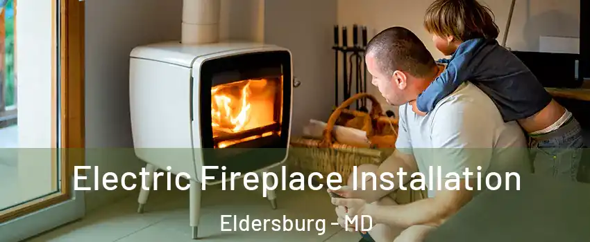  Electric Fireplace Installation Eldersburg - MD