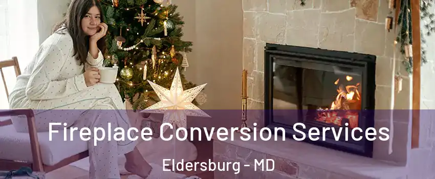 Fireplace Conversion Services Eldersburg - MD
