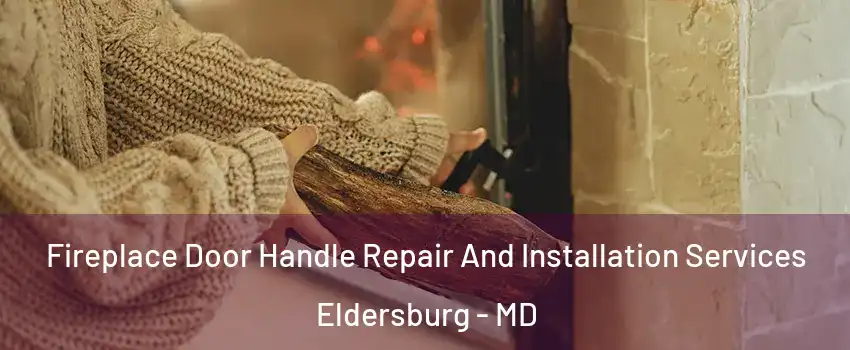  Fireplace Door Handle Repair And Installation Services Eldersburg - MD