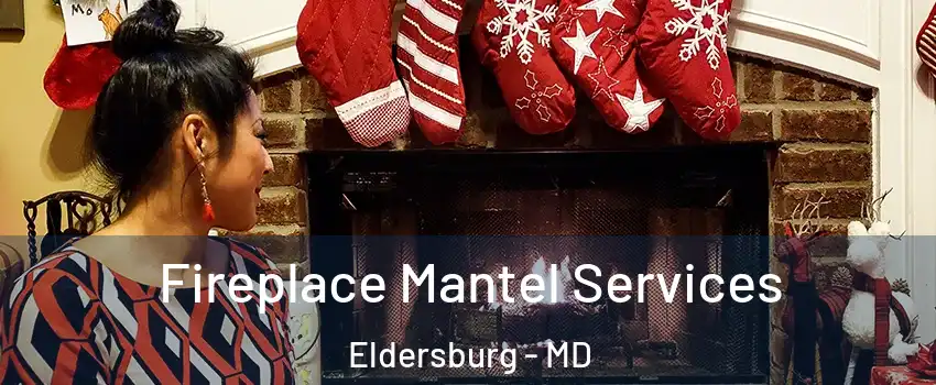  Fireplace Mantel Services Eldersburg - MD