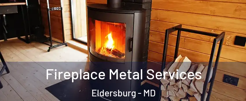  Fireplace Metal Services Eldersburg - MD