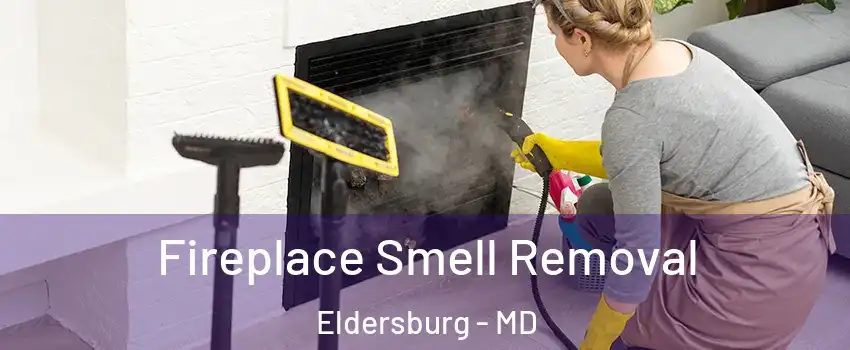  Fireplace Smell Removal Eldersburg - MD