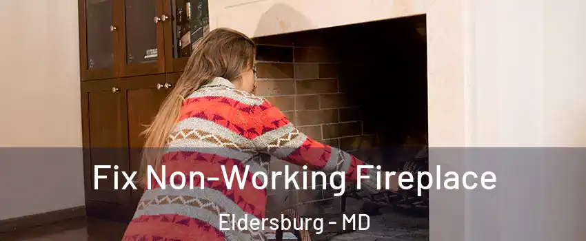  Fix Non-Working Fireplace Eldersburg - MD