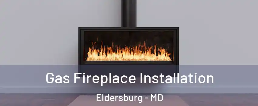  Gas Fireplace Installation Eldersburg - MD