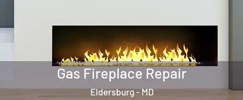  Gas Fireplace Repair Eldersburg - MD