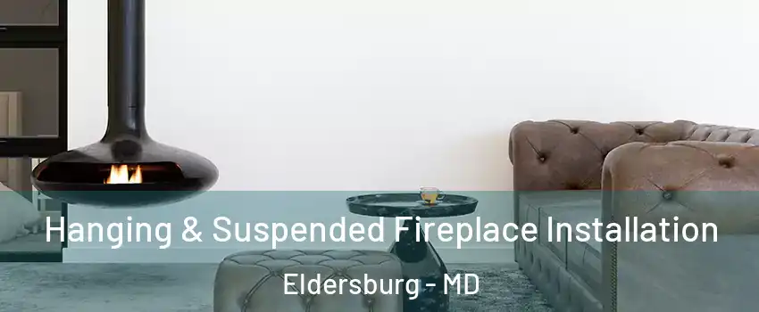  Hanging & Suspended Fireplace Installation Eldersburg - MD