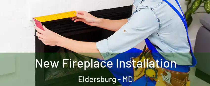  New Fireplace Installation Eldersburg - MD
