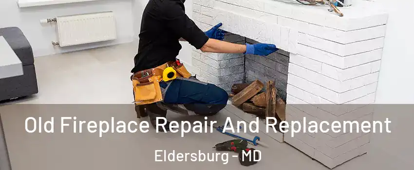  Old Fireplace Repair And Replacement Eldersburg - MD