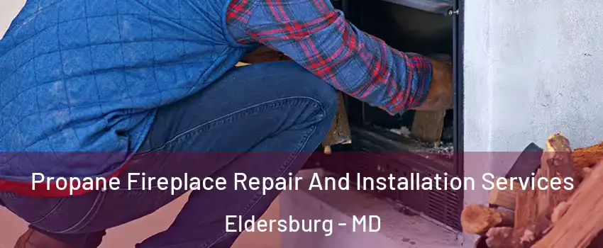  Propane Fireplace Repair And Installation Services Eldersburg - MD