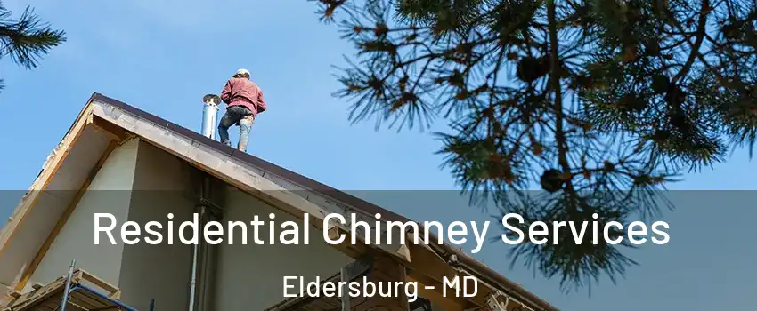  Residential Chimney Services Eldersburg - MD