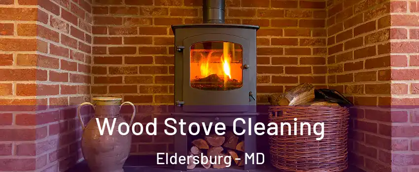  Wood Stove Cleaning Eldersburg - MD